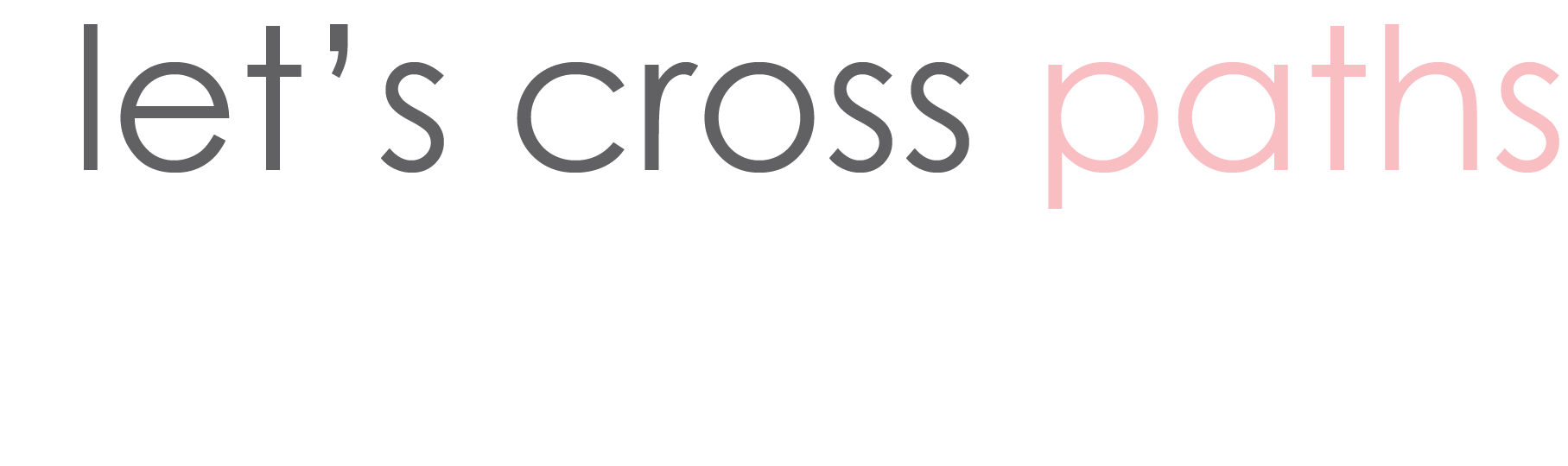 let's cross paths